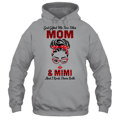 God Gifted Me Two Titles Mom And Mimi And I Rock Them Both-T-Shirt & Hoodie-Pullover Hoodie-Sport Grey