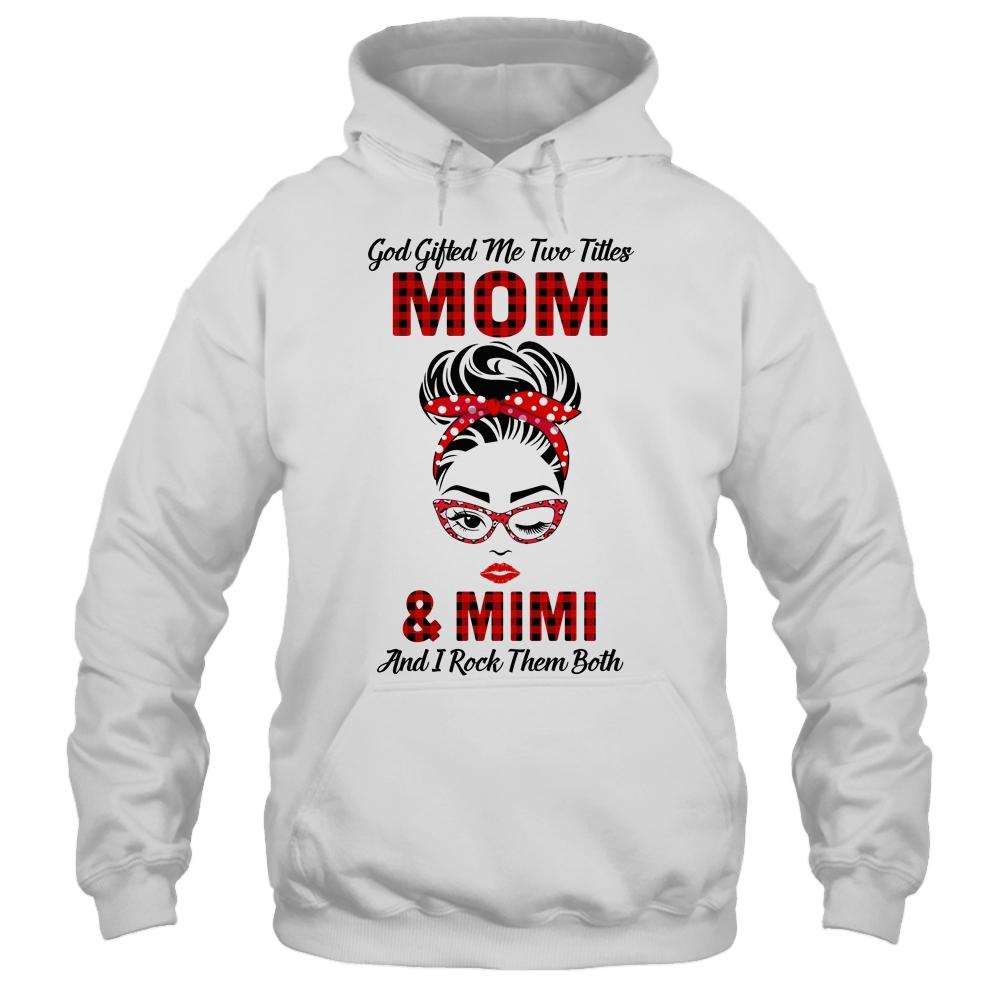 God Gifted Me Two Titles Mom And Mimi And I Rock Them Both-T-Shirt & Hoodie-Pullover Hoodie-White