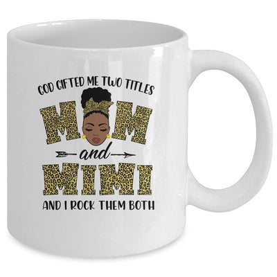 God Gifted Me Two Titles Mom And Mimi Black Woman Leopard Mug-Coffee Mug-