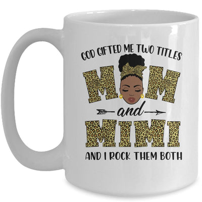 God Gifted Me Two Titles Mom And Mimi Black Woman Leopard Mug-Coffee Mug-Mug-White