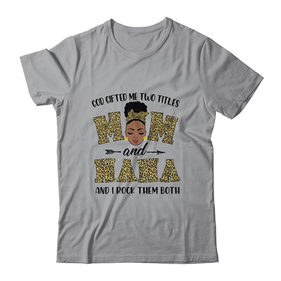 God Gifted Me Two Titles Mom And Nana Black Woman Leopard-T-Shirt & Tank Top-Classic T-Shirt-Sport Grey