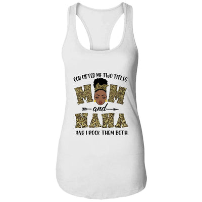 God Gifted Me Two Titles Mom And Nana Black Woman Leopard-T-Shirt & Tank Top-Women's Ideal Racerback Tank-White