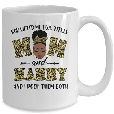 God Gifted Me Two Titles Mom And Nanny Black Woman Leopard Mug-Coffee Mug-