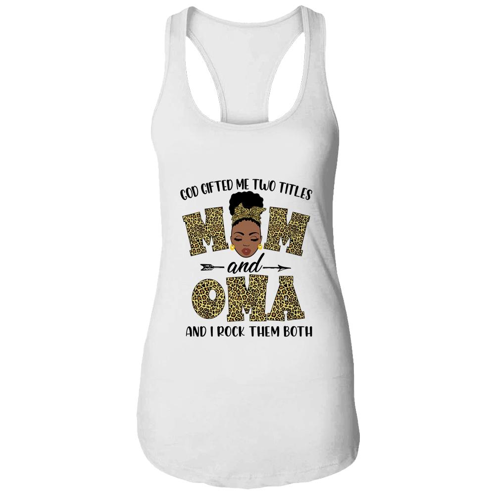 God Gifted Me Two Titles Mom And Oma Black Woman Leopard-T-Shirt & Tank Top-Women's Ideal Racerback Tank-White