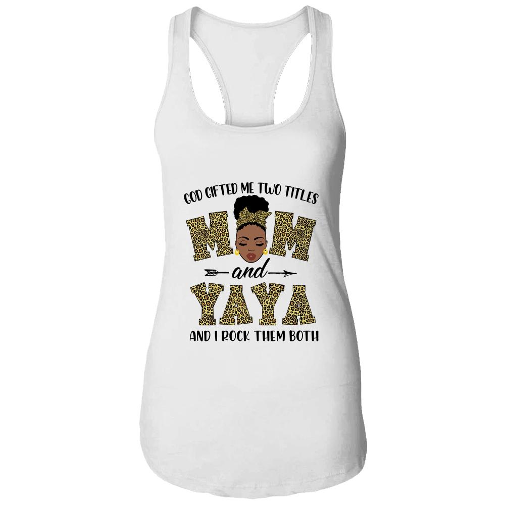 God Gifted Me Two Titles Mom And Yaya Black Woman Leopard-T-Shirt & Tank Top-Women's Ideal Racerback Tank-White
