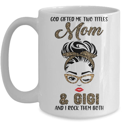 God Gifted Me Two Titles Mom Gigi Leopard Wink Mug-Coffee Mug-Mug-White