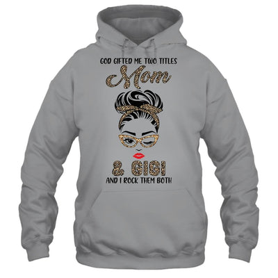 God Gifted Me Two Titles Mom Gigi Leopard Wink-T-Shirt & Tank Top-Pullover Hoodie-Sport Grey