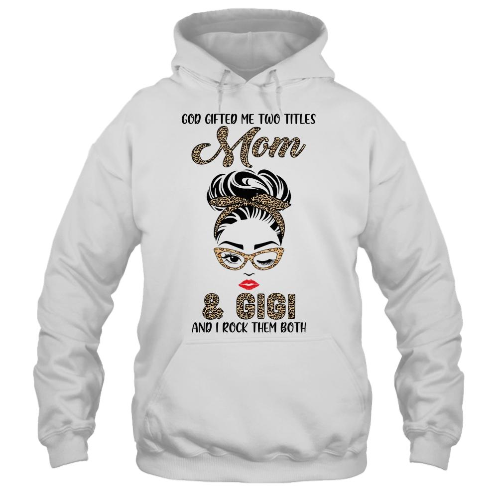 God Gifted Me Two Titles Mom Gigi Leopard Wink-T-Shirt & Tank Top-Pullover Hoodie-White