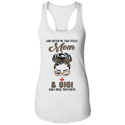 God Gifted Me Two Titles Mom Gigi Leopard Wink-T-Shirt & Tank Top-Women's Ideal Racerback Tank-White