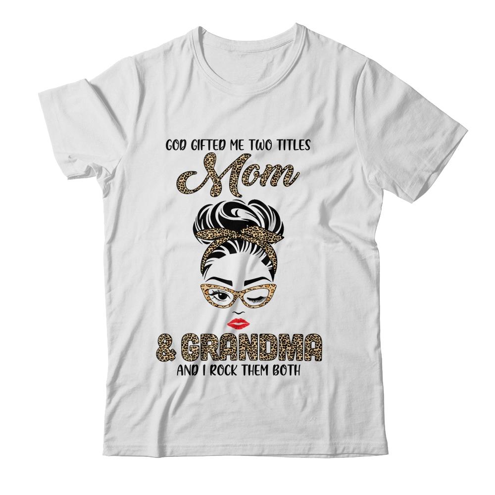 God Gifted Me Two Titles Mom Grandma Leopard Wink-T-Shirt & Tank Top-Classic T-Shirt-White