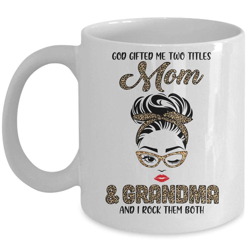 God Gifted Me Two Titles Mom Grandma Leopard Wink Mug