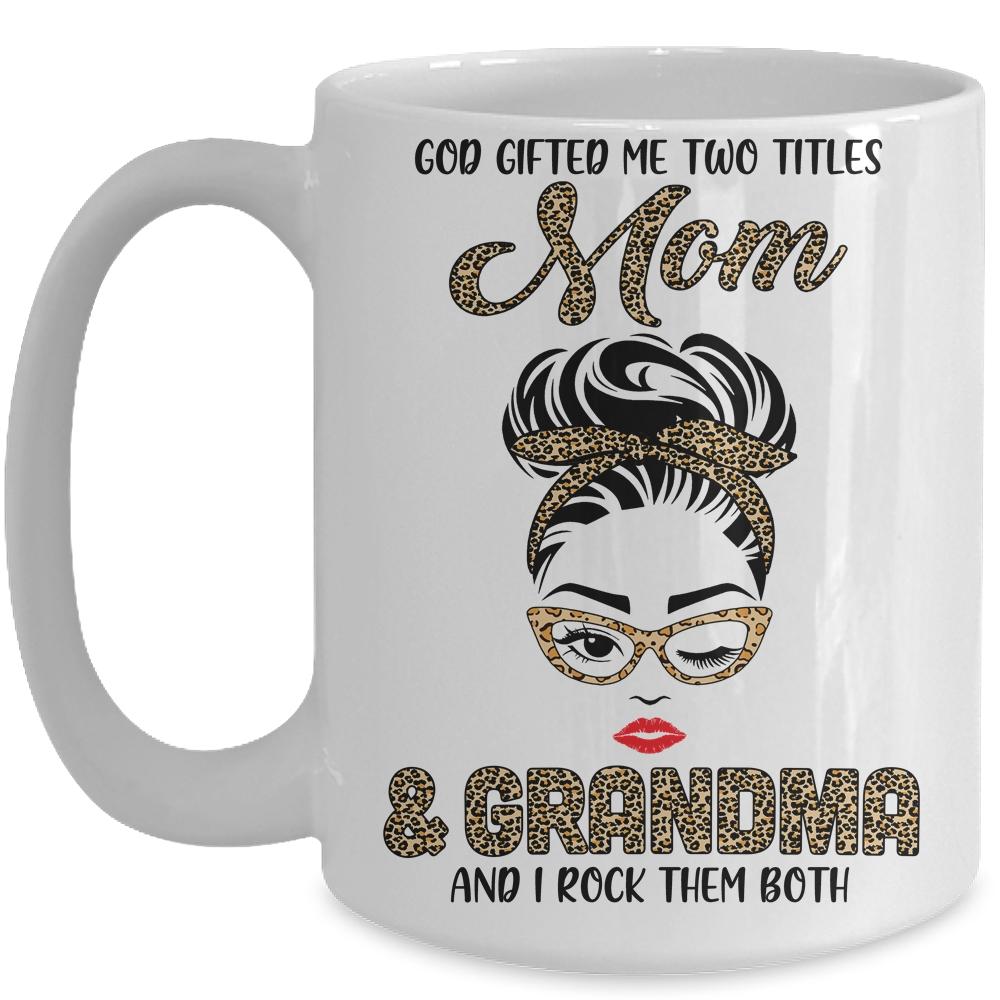 God Gifted Me Two Titles Mom Grandma Leopard Wink Mug-Coffee Mug-Mug-White