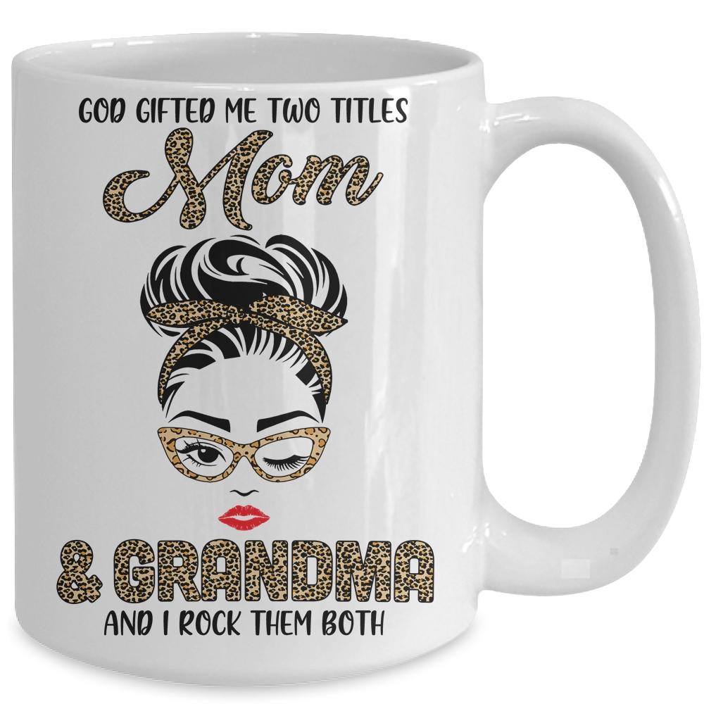 God Gifted Me Two Titles Mom Grandma Leopard Wink Mug-Coffee Mug-