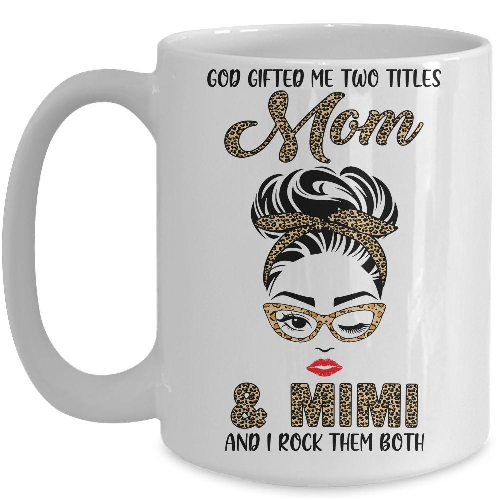 God Gifted Me Two Titles Mom Mimi Leopard Wink Mug-Coffee Mug-Mug-White