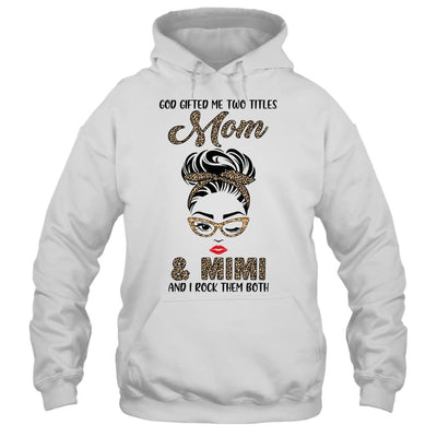 God Gifted Me Two Titles Mom Mimi Leopard Wink-T-Shirt & Tank Top-Pullover Hoodie-White