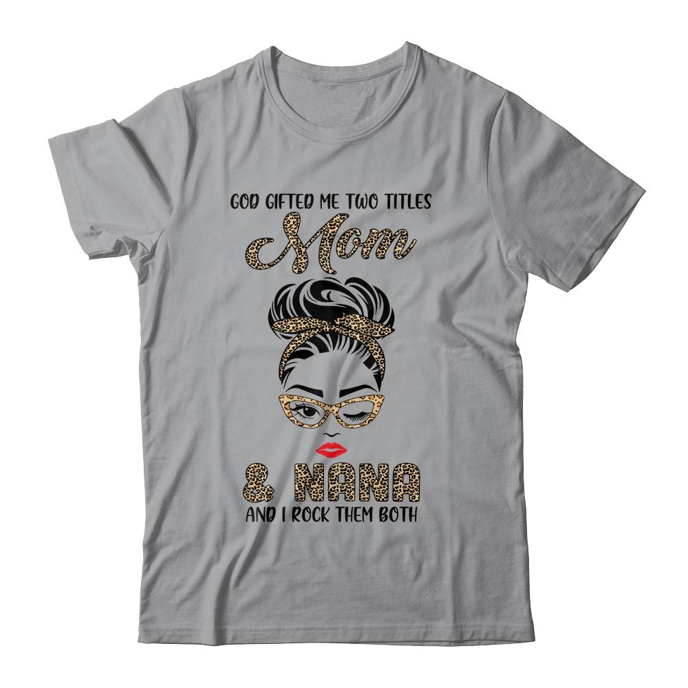 God Gifted Me Two Titles Mom Nana Leopard Wink-T-Shirt & Tank Top-Classic T-Shirt-Sport Grey