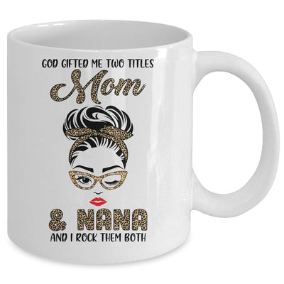 God Gifted Me Two Titles Mom Nana Leopard Wink Mug-Coffee Mug-
