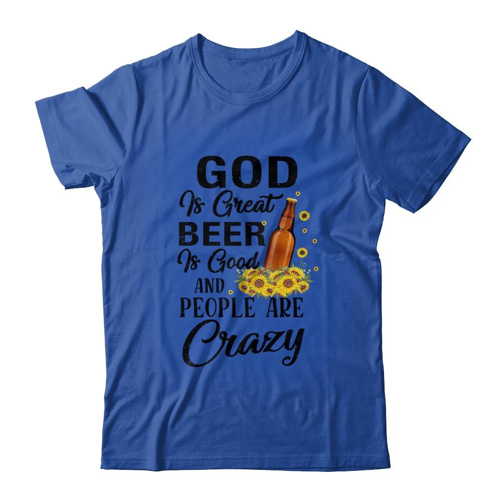 God Is Great Beer Is Good And People Are Crazy Funny-T-Shirt & Tank Top-Classic T-Shirt-Royal