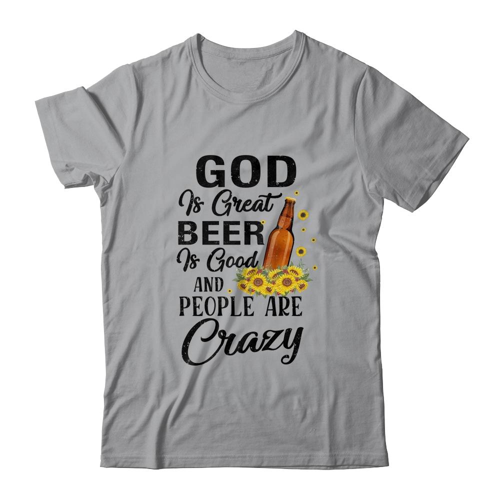 God Is Great Beer Is Good And People Are Crazy Funny-T-Shirt & Tank Top-Classic T-Shirt-Sport Grey