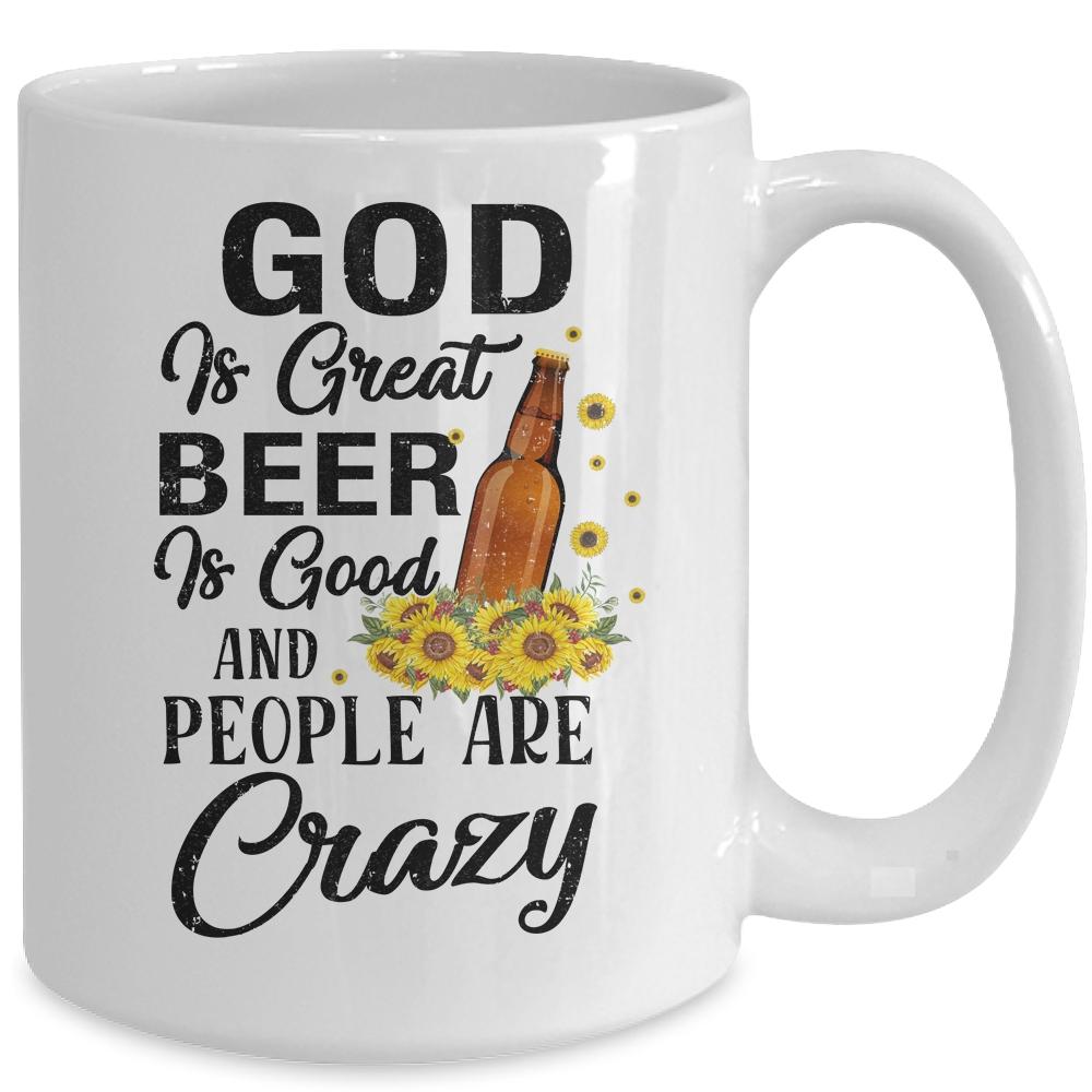 God Is Great Beer Is Good And People Are Crazy Funny Mug-Coffee Mug-