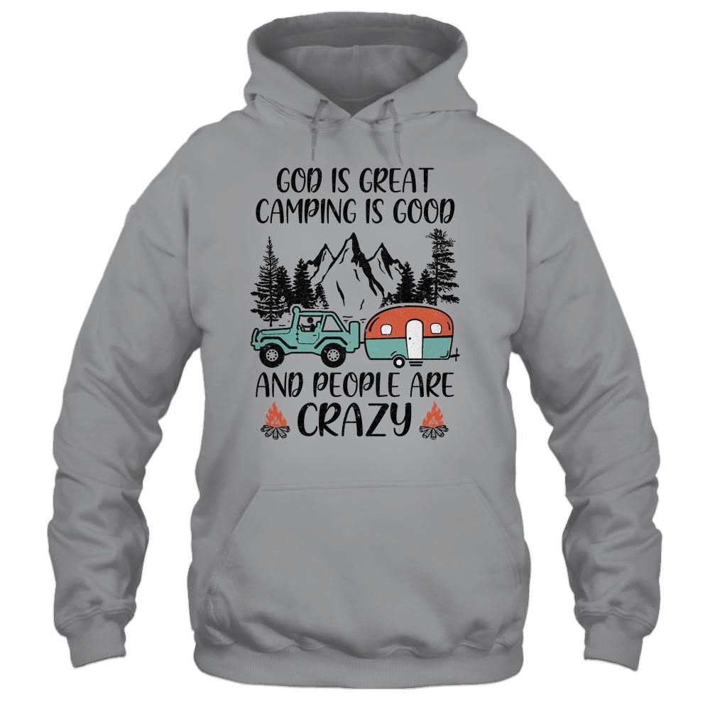 God Is Great Camping Is Good And People Are Crazy-T-Shirt & Tank Top-Pullover Hoodie-Sport Grey