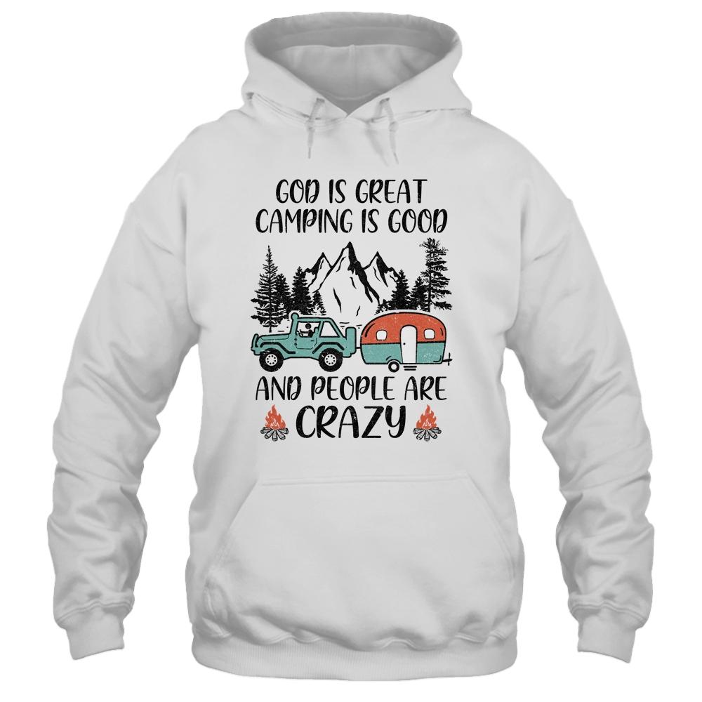 God Is Great Camping Is Good And People Are Crazy-T-Shirt & Tank Top-Pullover Hoodie-White