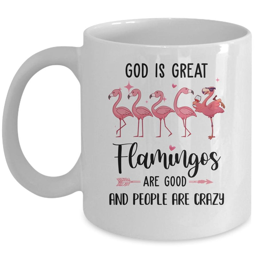God Is Great Flamingos Are Good And People Are Crazy Mug-Coffee Mug-Mug-White