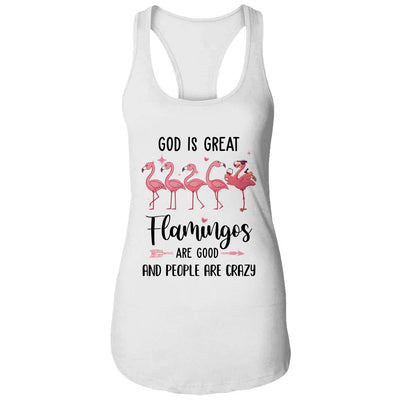 God Is Great Flamingos Are Good And People Are Crazy-T-Shirt & Tank Top-Women's Ideal Racerback Tank-White