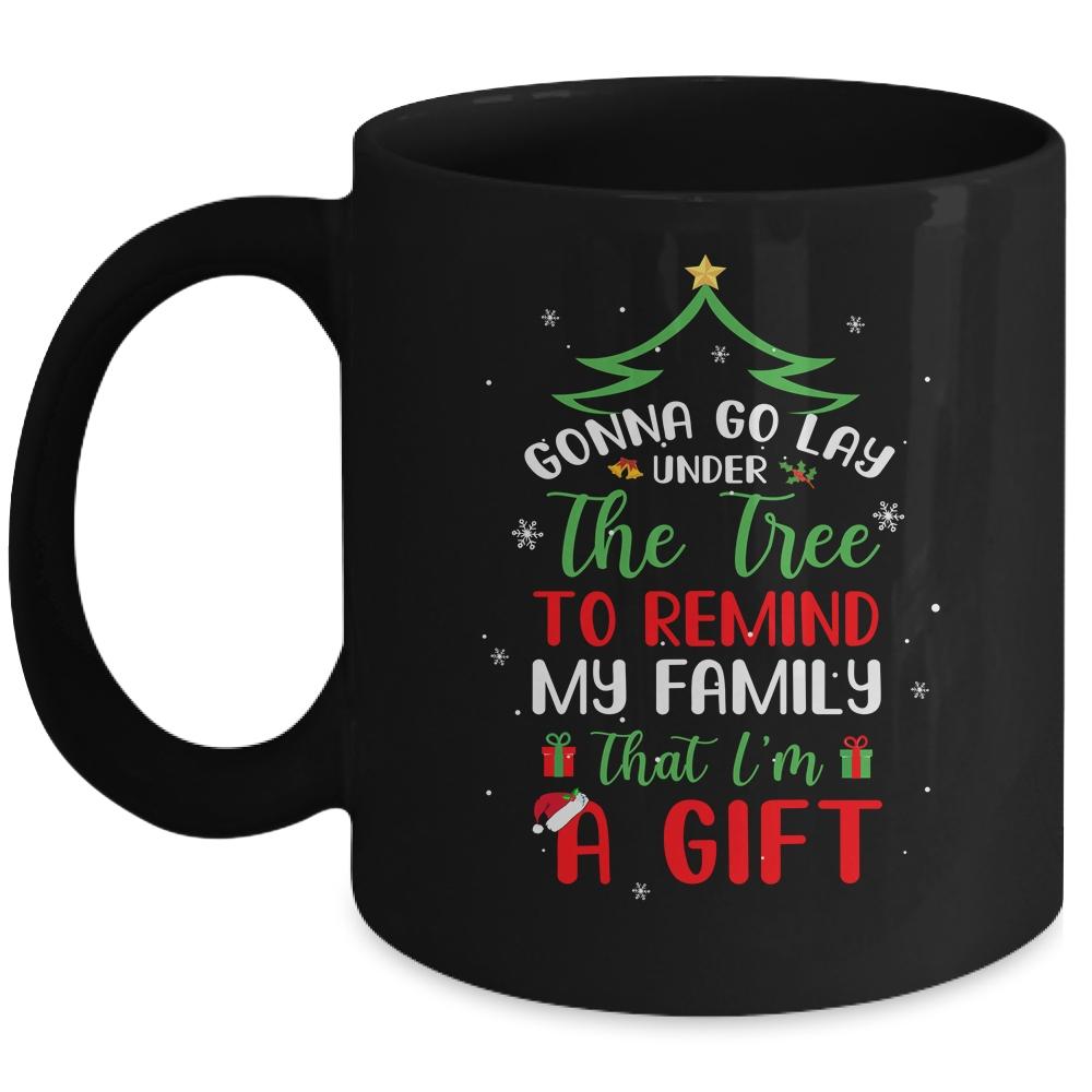 Gonna Go Lay Under Tree To Remind My Family That I'm A Gift Mug
