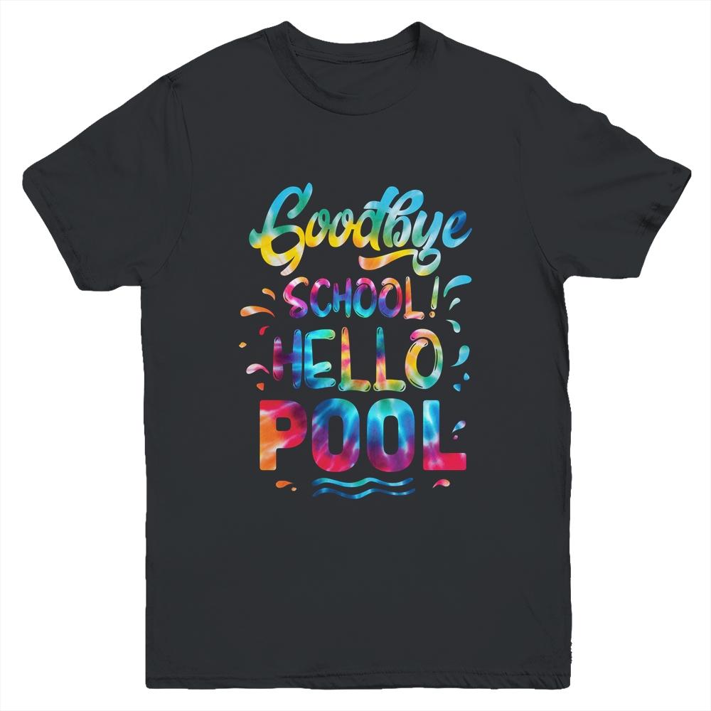 Good Bye School Hello Pool Last Day Of School Summer Tie Dye Youth-Youth Shirt-Youth T-Shirt-Black