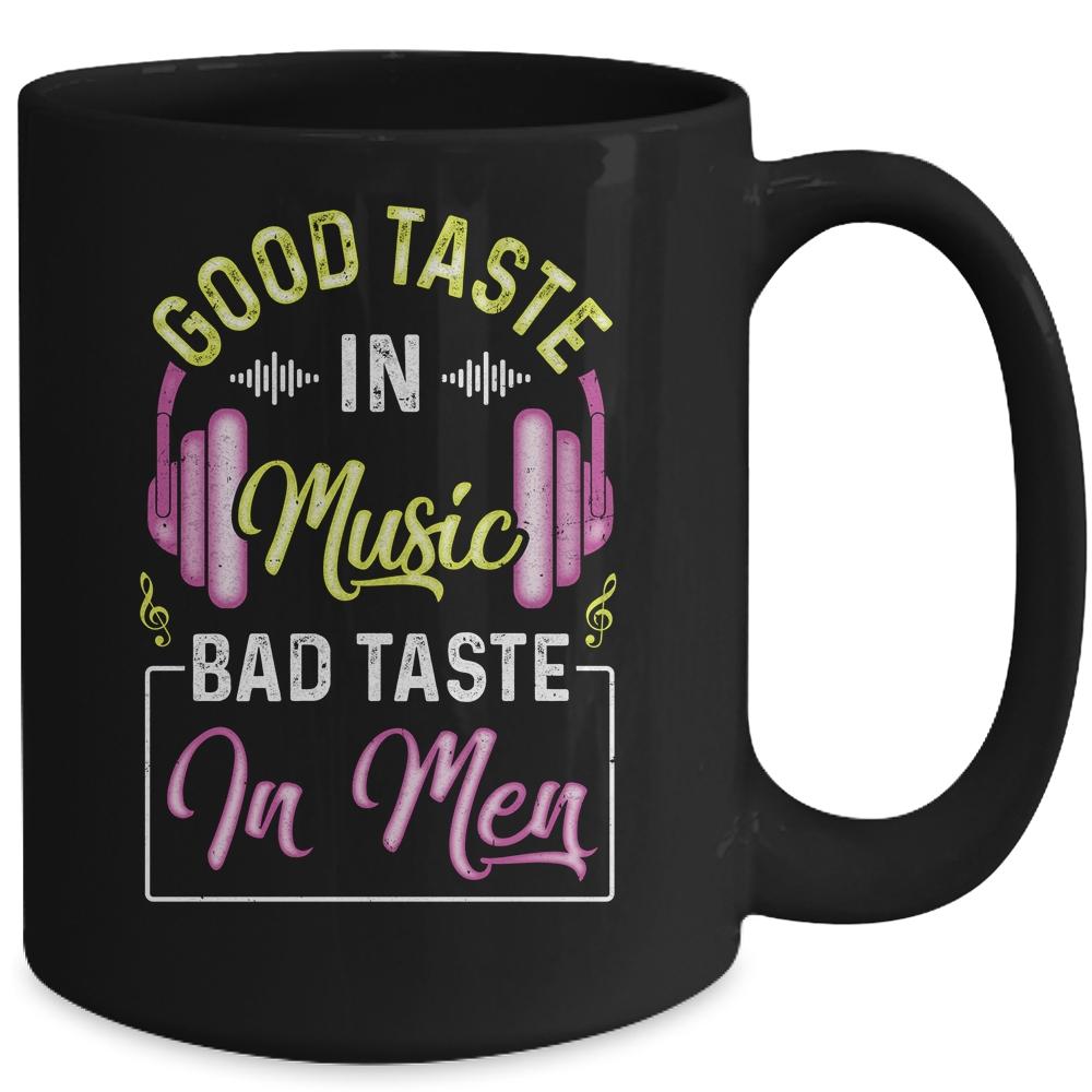 Good Taste In Music Bad Taste In Men Music Lover Mug-Coffee Mug-
