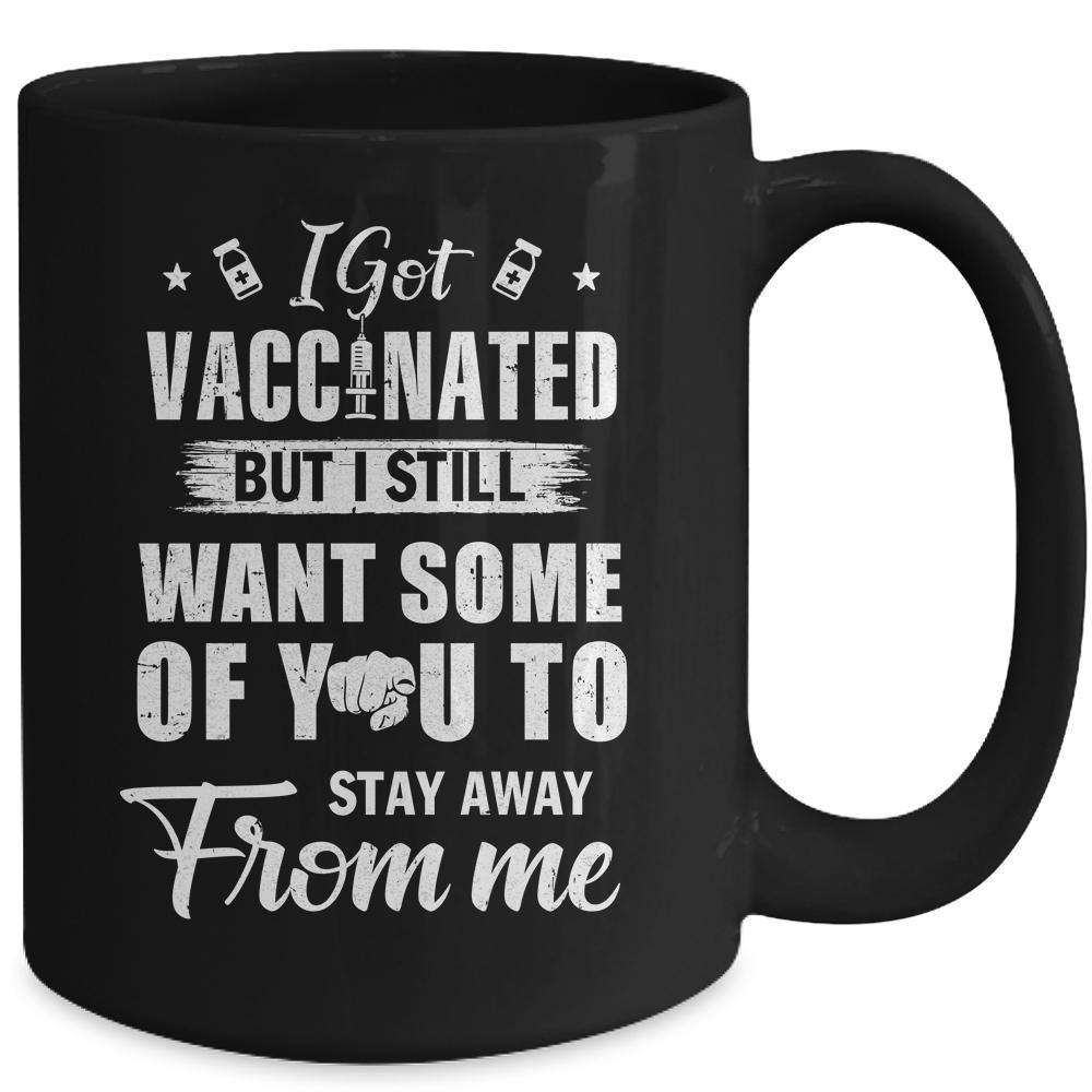 Got Vaccinated Funny Vaccine Humor Joke Social Distancing Mug-Coffee Mug-