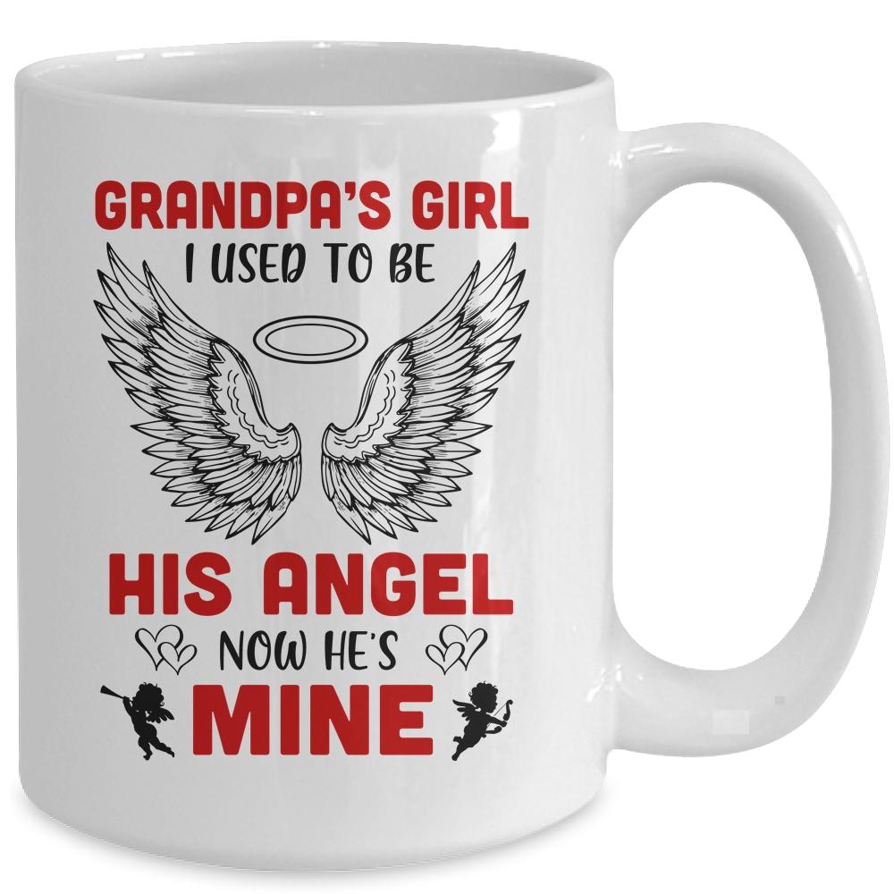 Grandpa's Girl I Used To Be His Angel Now He's Mine Mug-Coffee Mug-