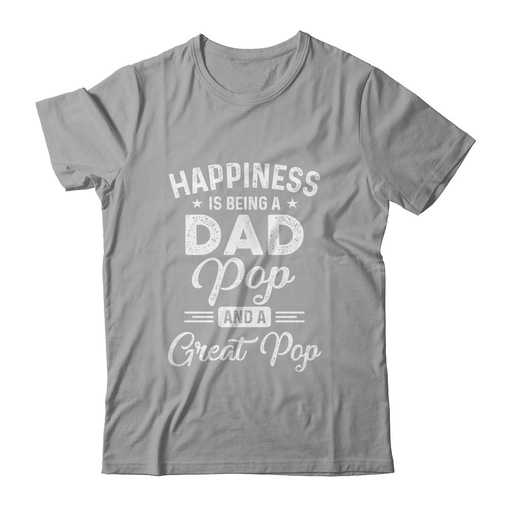 Happiness Is Being A Dad Pop And Great Pop-T-Shirt & Hoodie-Classic T-Shirt-Sport Grey