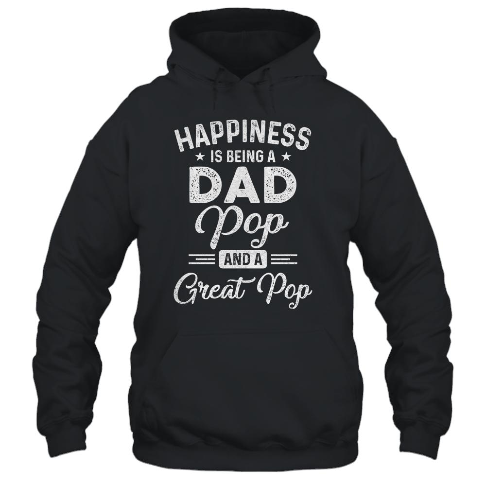 Happiness Is Being A Dad Pop And Great Pop-T-Shirt & Hoodie-Pullover Hoodie-Black