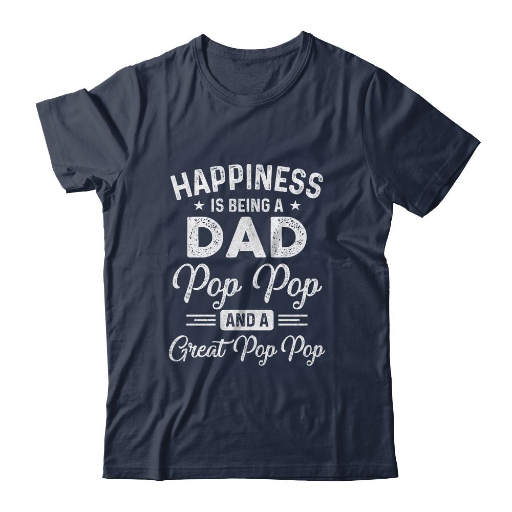 Happiness Is Being A Dad Pop Pop And Great Pop Pop-T-Shirt & Hoodie-Classic T-Shirt-Navy