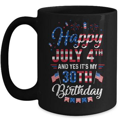 Happy 4 July And Yes It's My 30th Birthday Since July 1991 Mug-Coffee Mug-Mug-Black
