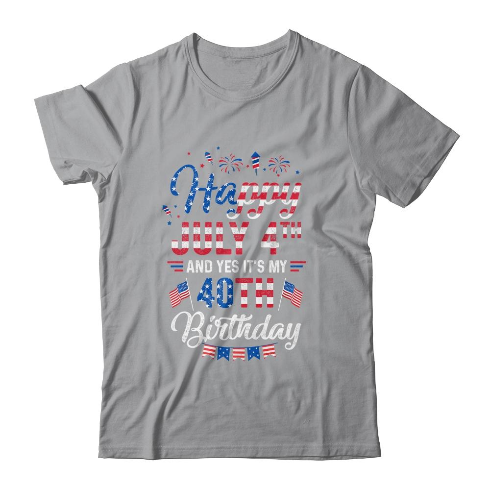 Happy 4 July And Yes It's My 40th Birthday Since July 1981-T-Shirt & Hoodie-Classic T-Shirt-Sport Grey