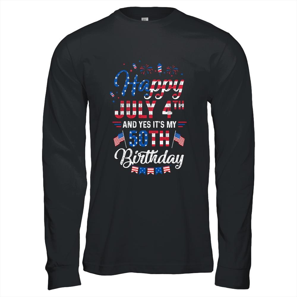 Happy 4 July And Yes It's My 50th Birthday Since July 1971-T-Shirt & Hoodie-Long Sleeve T-Shirt-Black