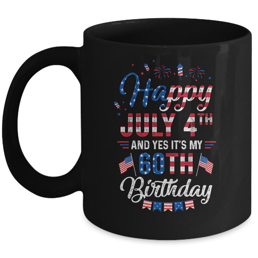 Happy 4 July And Yes It's My 60th Birthday Since July 1961 Mug-Coffee Mug-Mug-Black