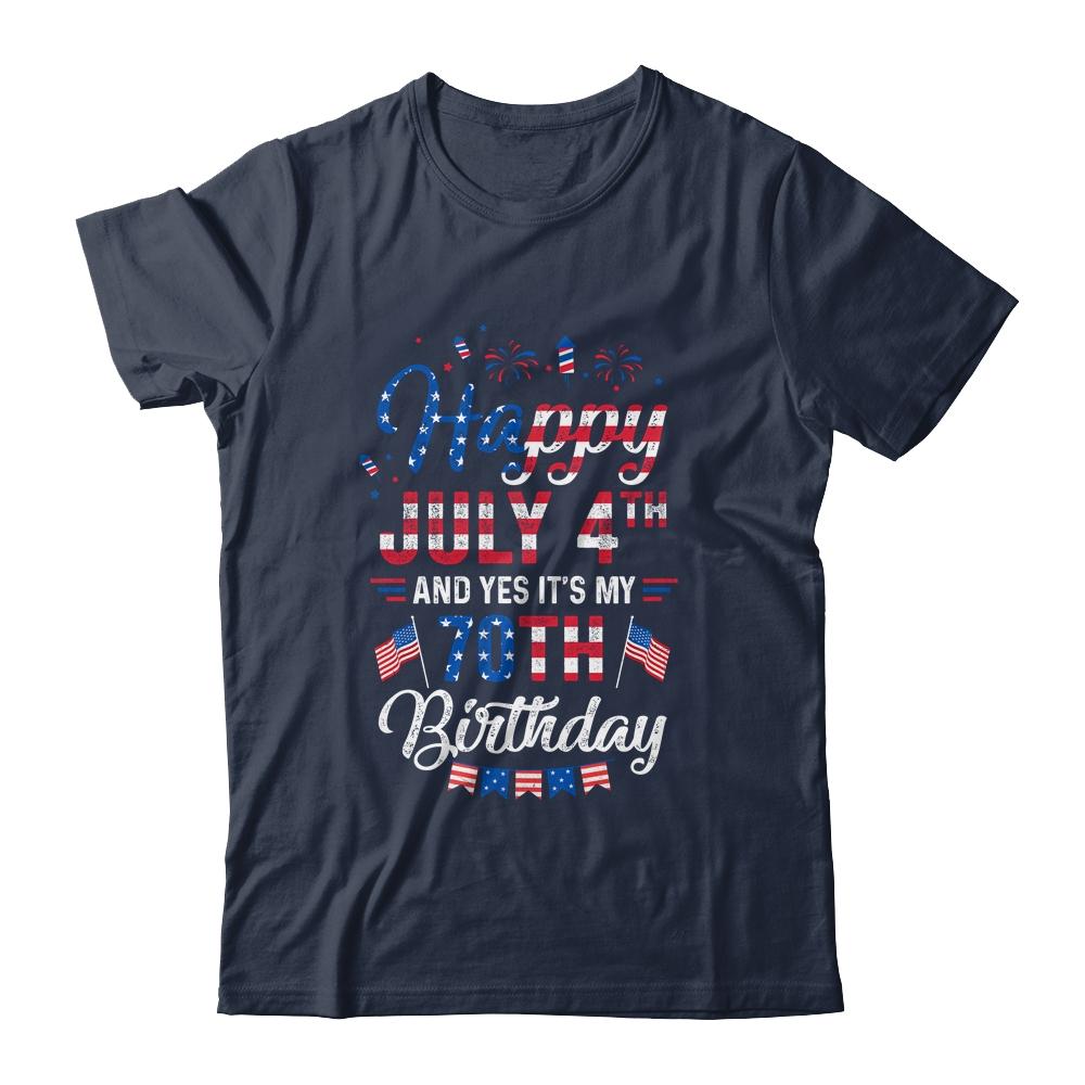Happy 4 July And Yes It's My 70th Birthday Since July 1951-T-Shirt & Hoodie-Classic T-Shirt-Navy