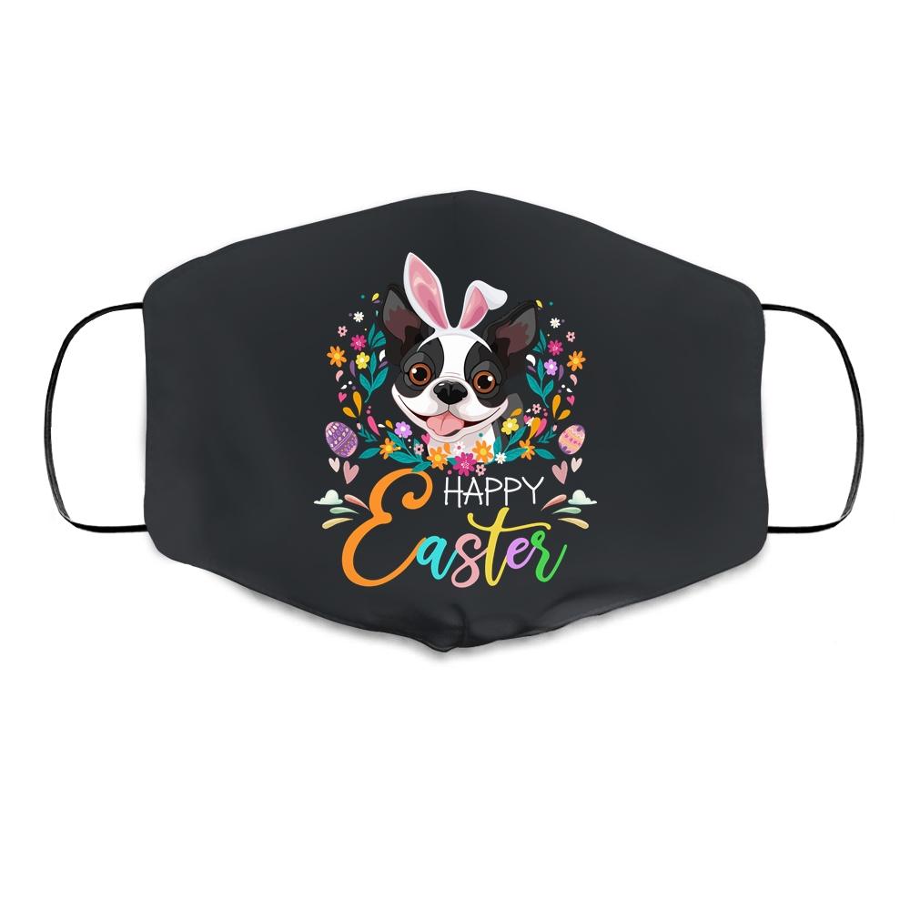 Happy Easter Bunny Boston Terrier Lovers With Easter Eggs Cloth Face Mask