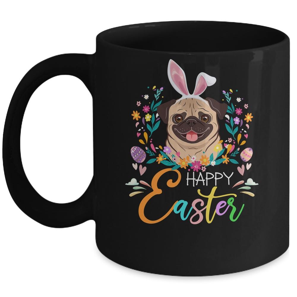 Happy Easter Bunny Pug Lovers With Easter Eggs Mug