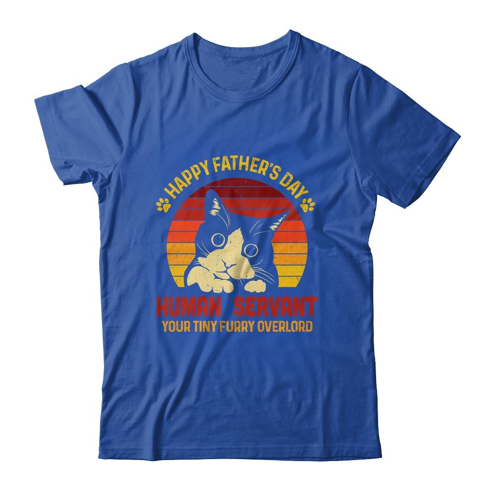 Happy Fathers Day Human Servant Your Tiny Furry Overlord-T-Shirt & Hoodie-Classic T-Shirt-Royal