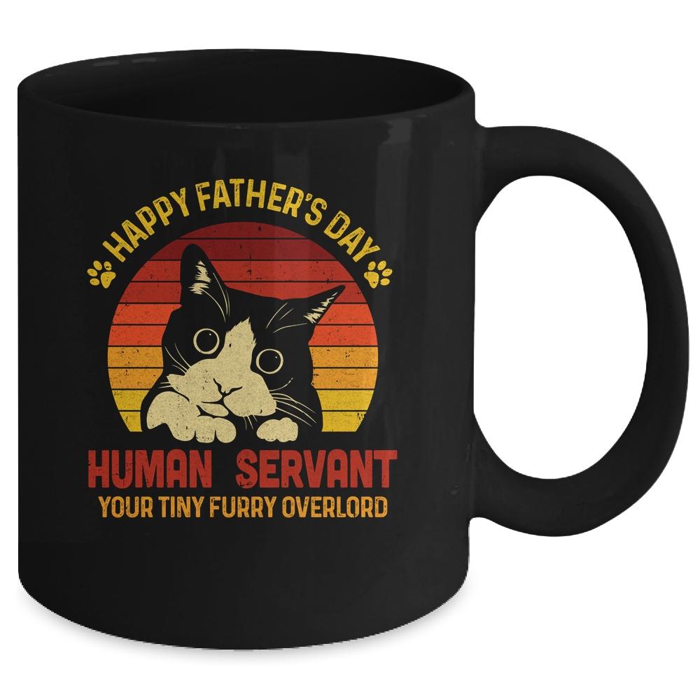Happy Fathers Day Human Servant Your Tiny Furry Overlord Mug-Coffee Mug-