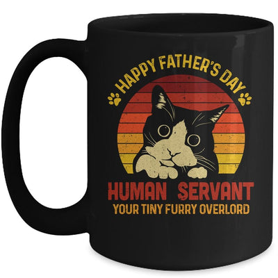 Happy Fathers Day Human Servant Your Tiny Furry Overlord Mug-Coffee Mug-Mug-Black