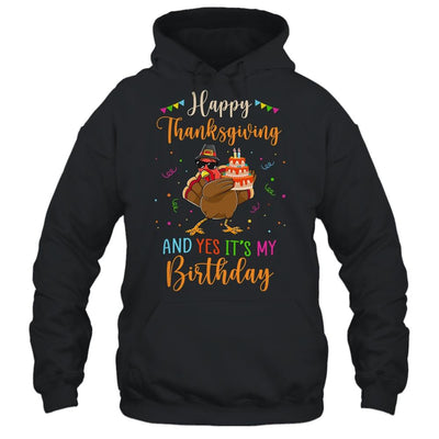 Happy Thanksgiving And Yes Its My Birthday Turkey-T-Shirt & Hoodie-Pullover Hoodie-Black