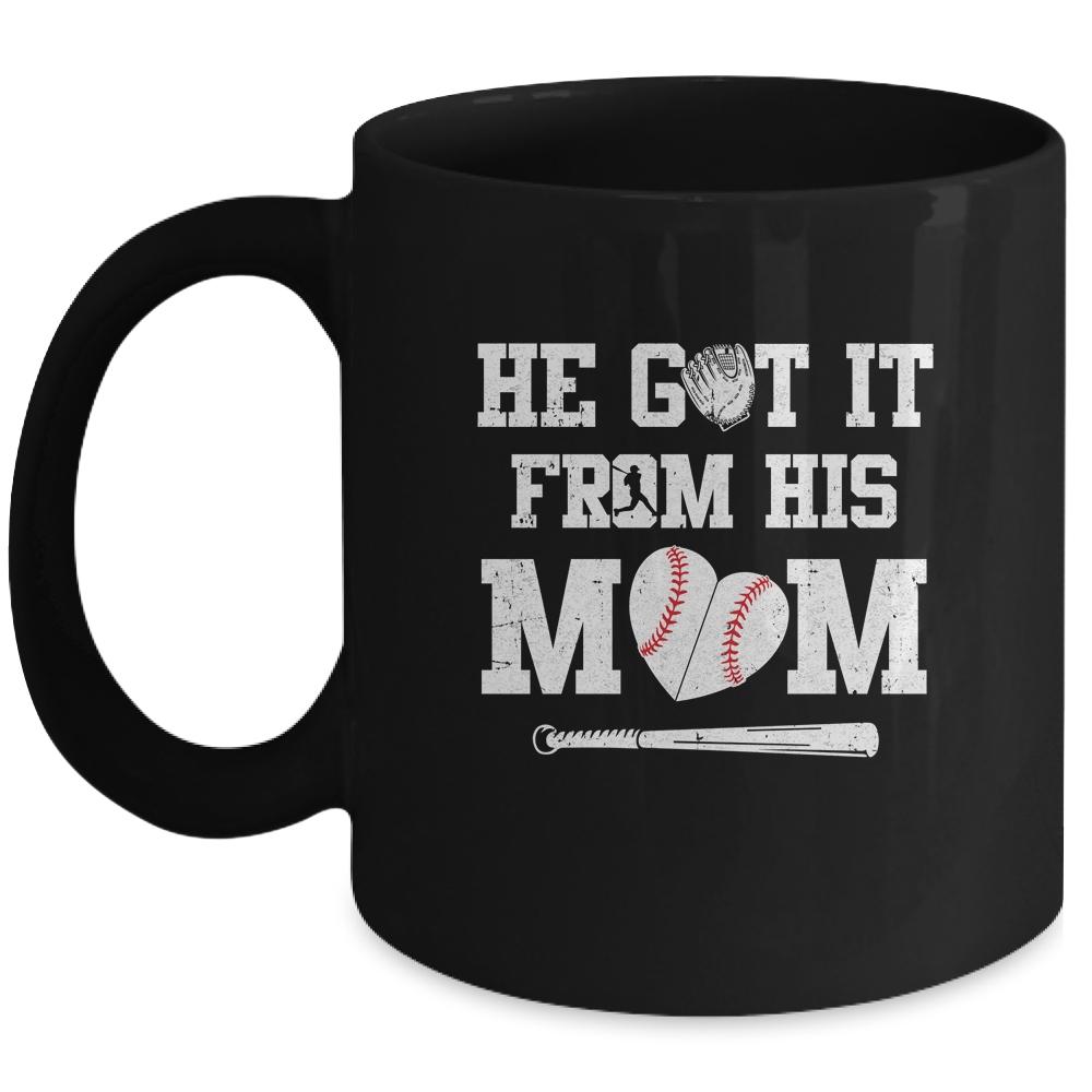 He Got It From His Mom Baseball Mom Player Mug
