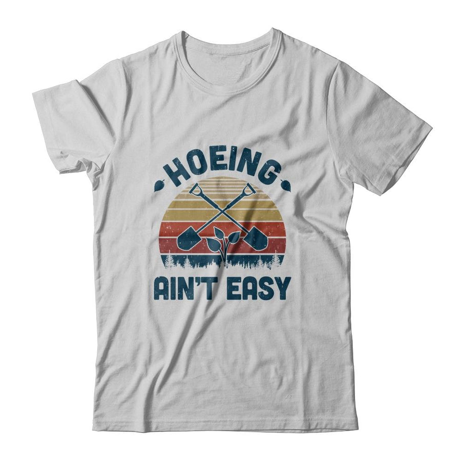 Hoeing Ain't Easy Vintage Funny Garden Gardening Gardener-T-Shirt & Hoodie-Classic T-Shirt-White