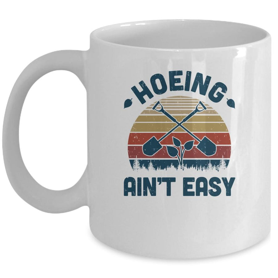 Hoeing Ain't Easy Vintage Funny Garden Gardening Gardener Mug-Coffee Mug-Mug-White